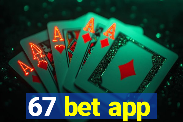 67 bet app